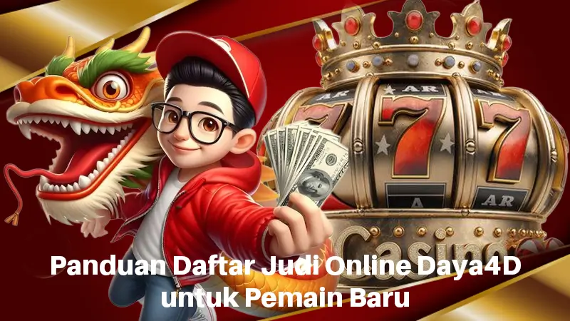 Panduan Daftar Judi Online Daya4D untuk Pemain Baru