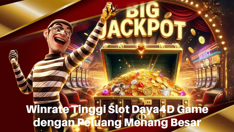 Winrate Tinggi Slot Daya4D Game dengan Peluang Menang Besar