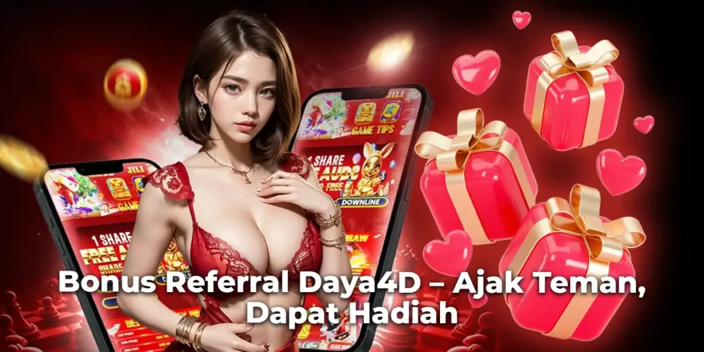 Bonus Referral Daya4D – Ajak Teman, Dapat Hadiah
